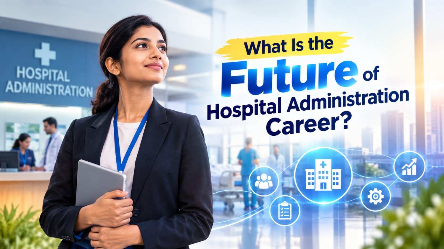 What Is the Future of Hospital Administration Career